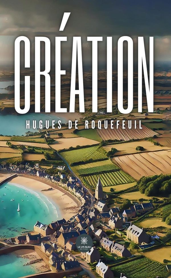 Couverture du livre « Création : recueil » de Hugues de Roquefeuil, librairie Les Contes Infusés à Corte