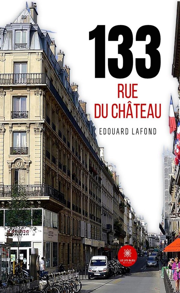 Couverture du livre « 133 rue du château : Roman » de Edouard Lafond, librairie Les Contes Infusés à Corte