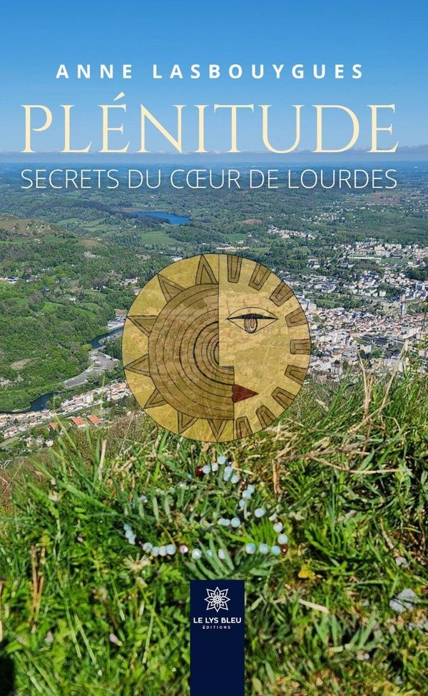 Couverture du livre « Plénitude : Secrets du coeur de Lourdes - Nouvelles » de Anne Lasbouygues, librairie Les Contes Infusés à Corte