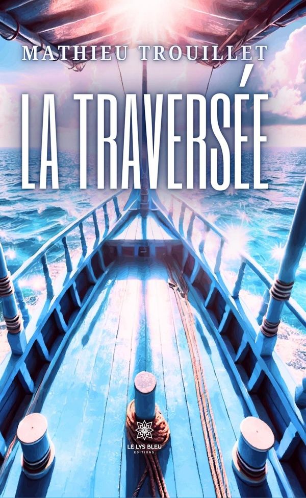 Couverture du livre « La traversée : Roman » de Mathieu Trouillet, librairie Les Contes Infusés à Corte