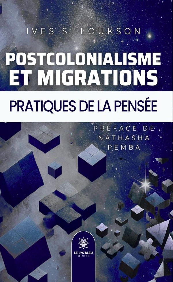 Couverture du livre « Postcolonialisme et migrations : pratiques de la pensées : essai » de Ives S. Loukson, librairie Les Contes Infusés à Corte