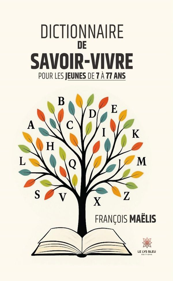 Couverture du livre « Dictionnaire de savoir-vivre pour les jeunes de 7 à 77 ans » de François Maëlis, librairie Les Contes Infusés à Corte