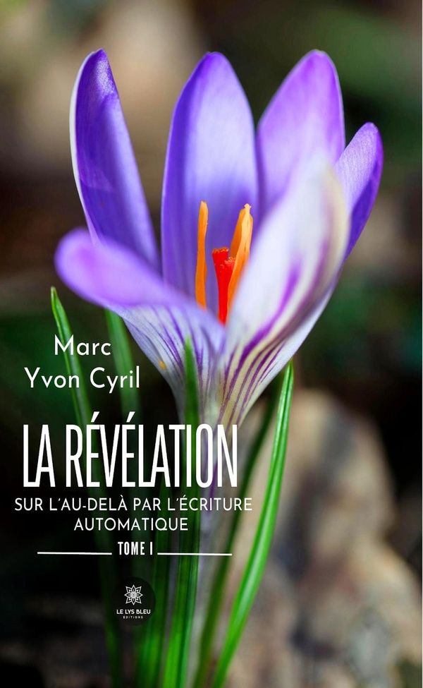 Couverture du livre « La révélation sur l'au-delà par l'écriture automatique : essai » de Marc Yvon Cyril, librairie Les Contes Infusés à Corte
