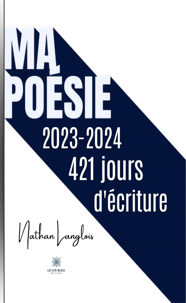 Couverture du livre « Ma poésie : 2023-2024 : 421 jours d'écriture : recueil » de Nathan Langlois, librairie Les Contes Infusés à Corte