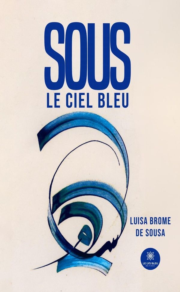 Couverture du livre « Sous le ciel bleu : roman » de Luisa Brome de Sousa, librairie Les Contes Infusés à Corte