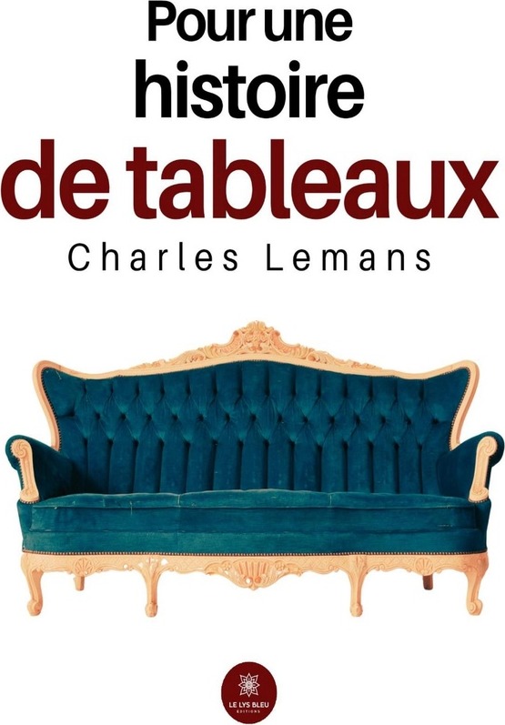 Couverture du livre « Pour une histoire de tableaux : Roman » de Charles Lemans, librairie Les Contes Infusés à Corte