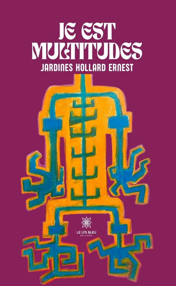 Couverture du livre « Je est multitudes : recueil » de Ernest Jardines Hollard, librairie Les Contes Infusés à Corte