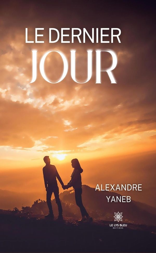 Couverture du livre « Le dernier jour : roman » de Alexandre Yaneb, librairie Les Contes Infusés à Corte