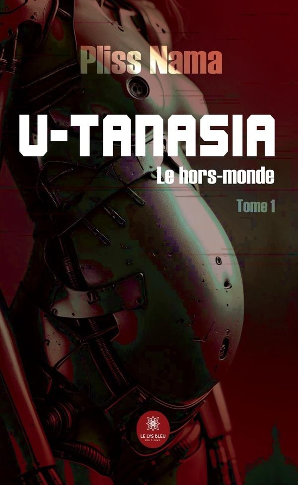 Couverture du livre « U-tanasia : Le hors-monde - Roman - Tome I » de Pliss Nama, librairie Les Contes Infusés à Corte