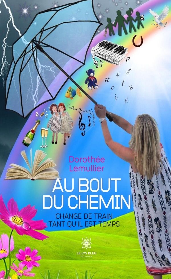 Couverture du livre « Au bout du chemin : change de train tant qu'il est temps » de Dorothée Lemullier, librairie Les Contes Infusés à Corte