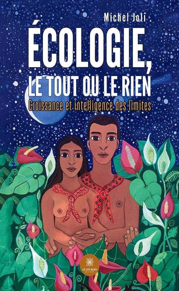 Couverture du livre « Écologie, le tout ou le rien : croissance et intelligence des limites » de Michel Joli, librairie Les Contes Infusés à Corte