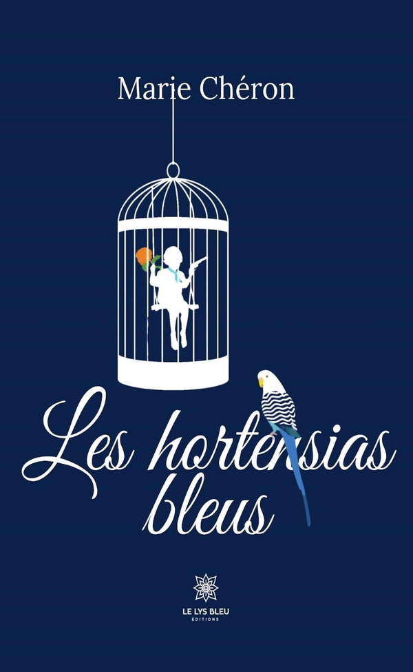 Couverture du livre « Les hortensias bleus : roman » de Marie Chéron, librairie Les Contes Infusés à Corte