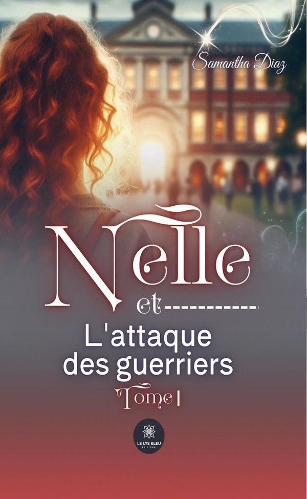 Couverture du livre « Nelle et l'attaque des guerriers : Roman - Tome I » de Samantha Diaz, librairie Les Contes Infusés à Corte
