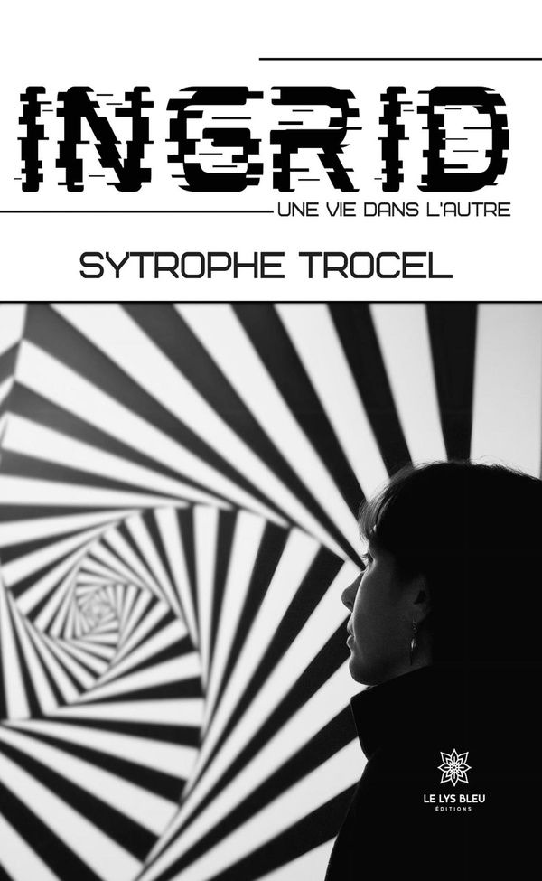 Couverture du livre « Ingrid : Une vie dans l'autre » de Sytrophe Trocel, librairie Les Contes Infusés à Corte