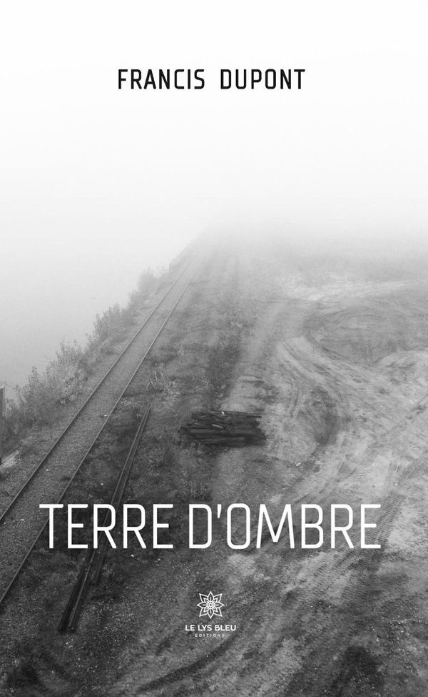 Couverture du livre « Terre d'ombre : recueil » de Francis Dupont, librairie Les Contes Infusés à Corte