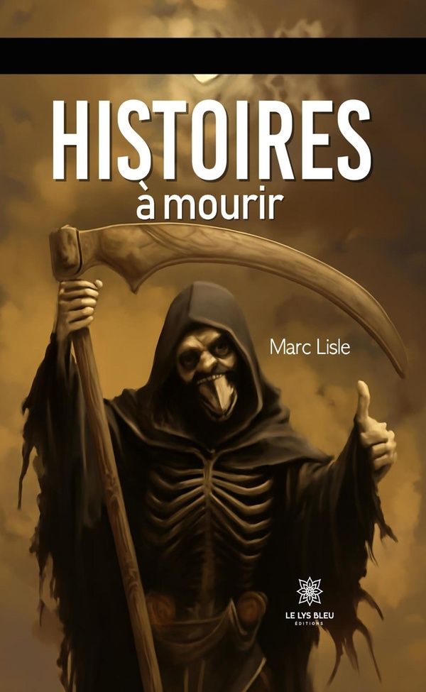 Couverture du livre « Histoires à mourir : nouvelles » de Marc Lisle, librairie Les Contes Infusés à Corte