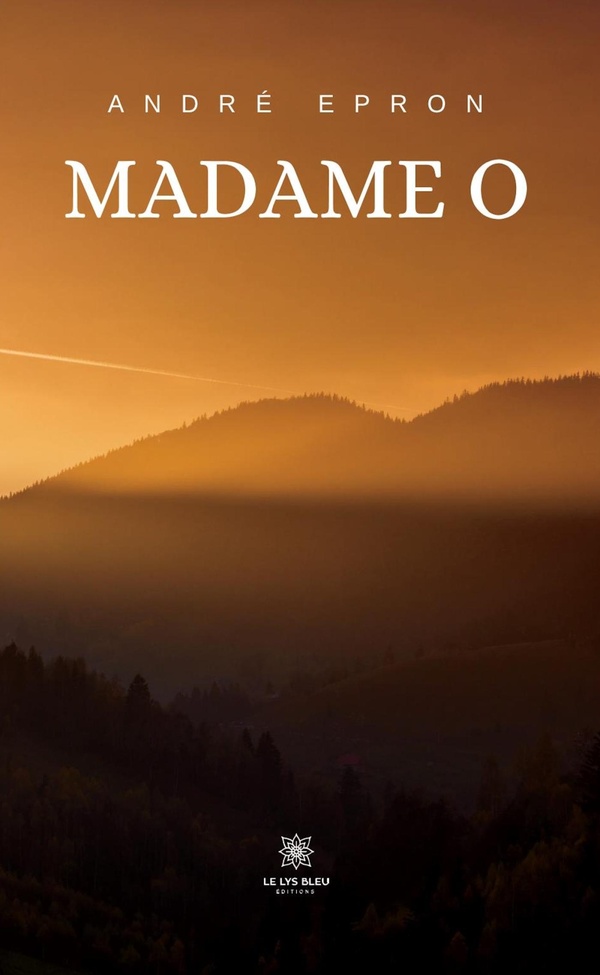 Couverture du livre « Madame O : roman » de André Epron, librairie Les Contes Infusés à Corte