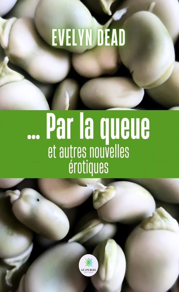 Couverture du livre « Par la queue et autres nouvelles érotiques » de Evelyn Dead, librairie Les Contes Infusés à Corte