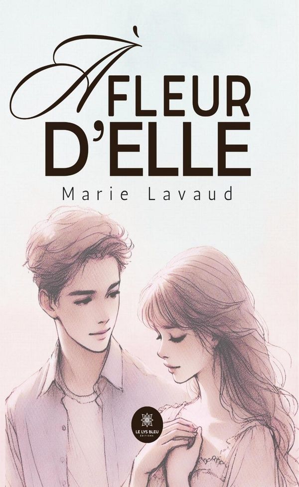 Couverture du livre « À fleur d'elle : roman » de Marie Lavaud, librairie Les Contes Infusés à Corte