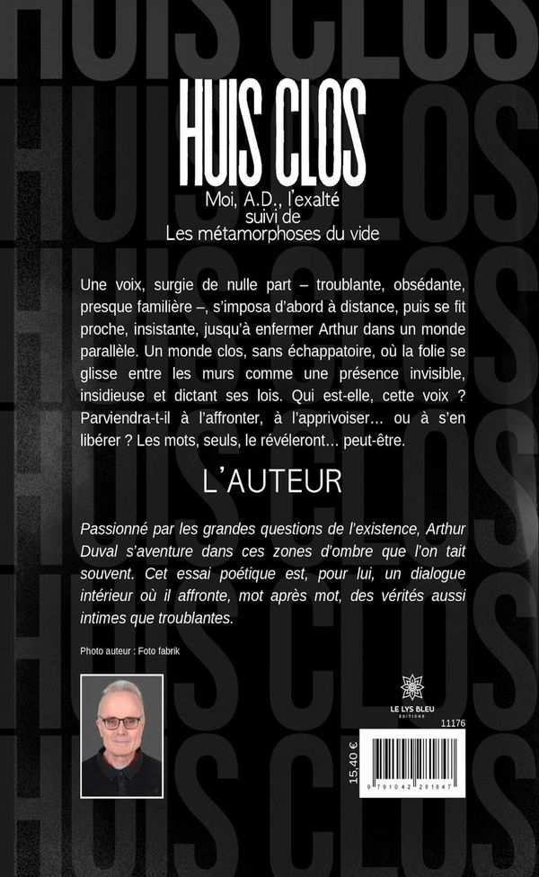 Quatrième de couverture de « Huis clos : moi A.D. l'exalté suivi de Les métamorphoses du vide : recueil »