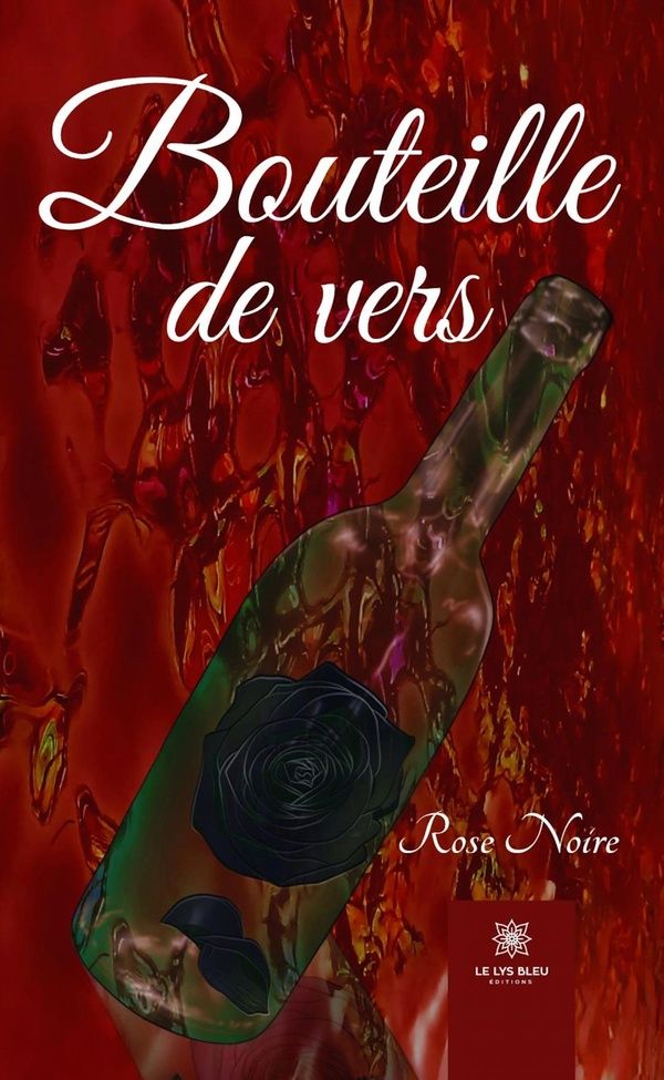 Couverture du livre « Bouteille de vers : Recueil » de Rose Noire, librairie Les Contes Infusés à Corte