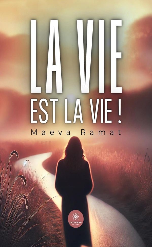 Couverture du livre « La vie est la vie ! : Roman » de Maeva Ramat, librairie Les Contes Infusés à Corte