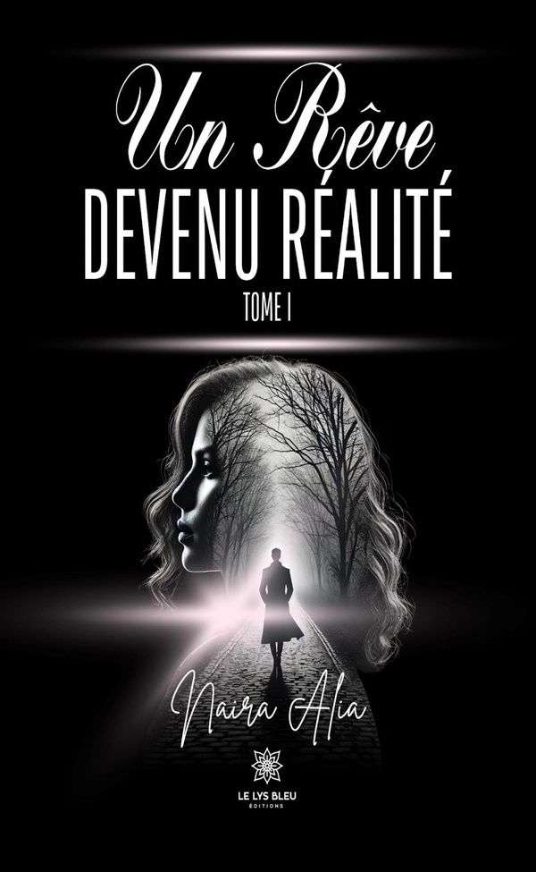 Couverture du livre « Un rêve devenu réalité : Roman - Tome I » de Naira Alia, librairie Les Contes Infusés à Corte