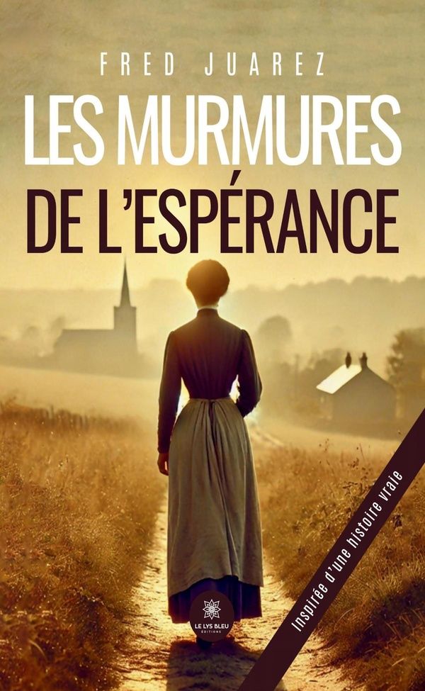 Couverture du livre « Les murmures de l'espérance : roman » de Fred Juarez, librairie Les Contes Infusés à Corte