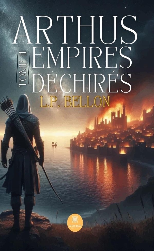 Couverture du livre « Empires déchirés : Arthus - Roman » de L.P. Bellon, librairie Les Contes Infusés à Corte