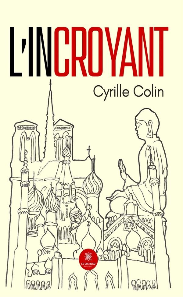 Couverture du livre « L'incroyant : roman » de Cyrille Colin, librairie Les Contes Infusés à Corte
