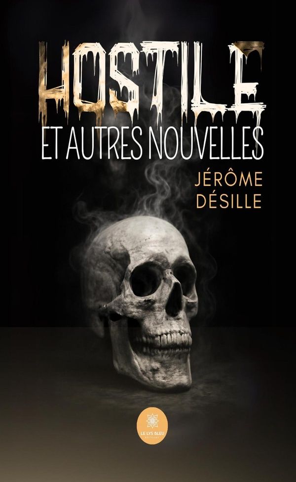 Couverture du livre « Hostile : et autres nouvelles » de Jérôme Désille, librairie Les Contes Infusés à Corte
