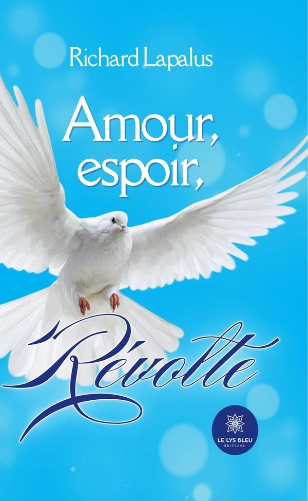 Couverture du livre « Amour, espoir, révolte : recueil » de Richard Lapalus, librairie Les Contes Infusés à Corte