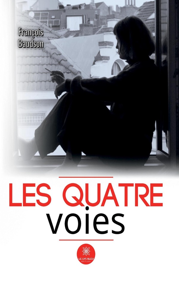 Couverture du livre « Les quatre voies : roman » de François Baudson, librairie Les Contes Infusés à Corte