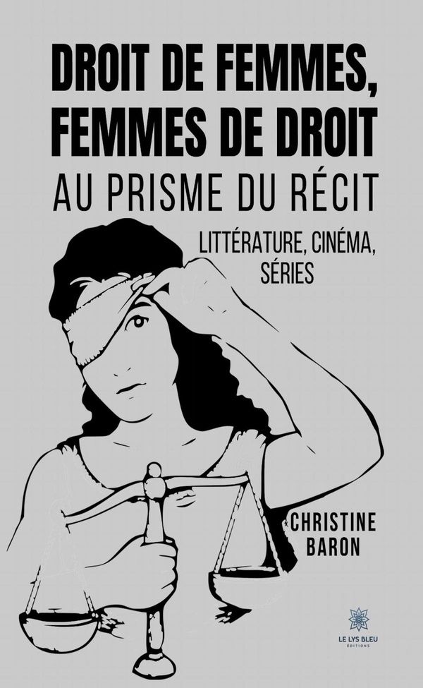 Couverture du livre « Droit de femmes, femmes de droit : au prisme du récit » de Christine Baron, librairie Les Contes Infusés à Corte