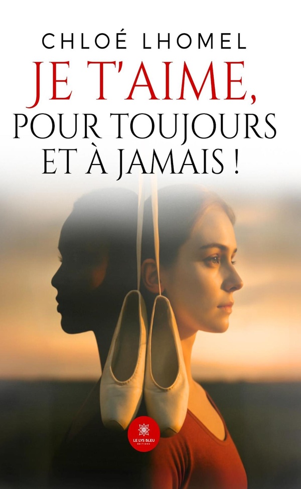 Couverture du livre « Je t'aime, pour toujours et à jamais ! : roman » de Chloé Lhomel, librairie Les Contes Infusés à Corte