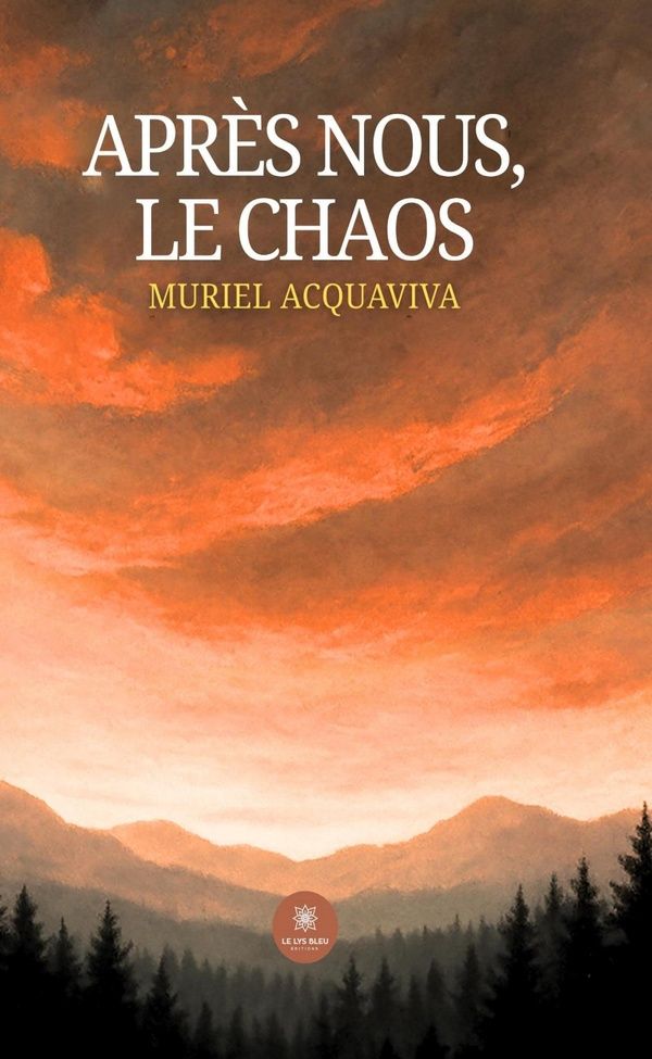 Couverture du livre « Après nous, le chaos : Roman » de Muriel Acquaviva, librairie Les Contes Infusés à Corte