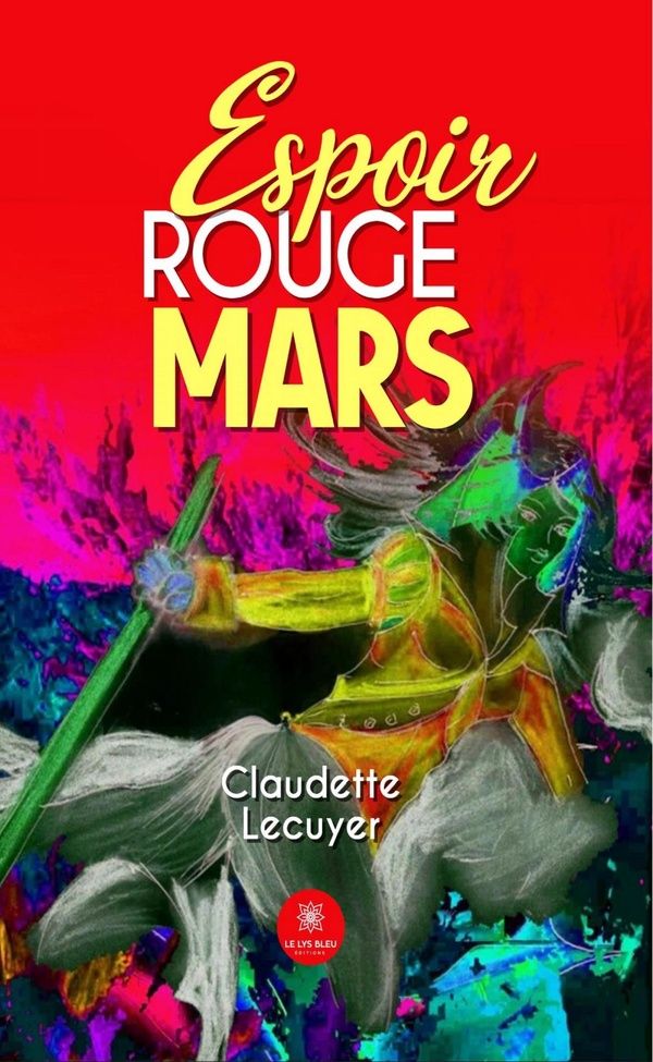 Couverture du livre « Espoir rouge mars : Roman » de Claudette Lecuyer, librairie Les Contes Infusés à Corte