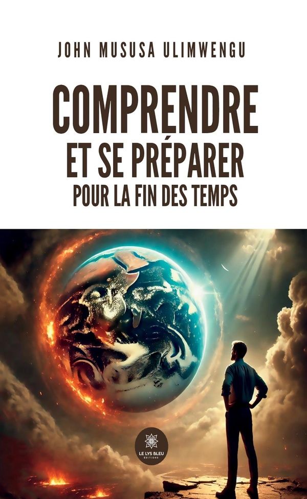 Couverture du livre « Comprendre et se préparer pour la fin des temps : essai » de John Mususa Ulimwengu, librairie Les Contes Infusés à Corte