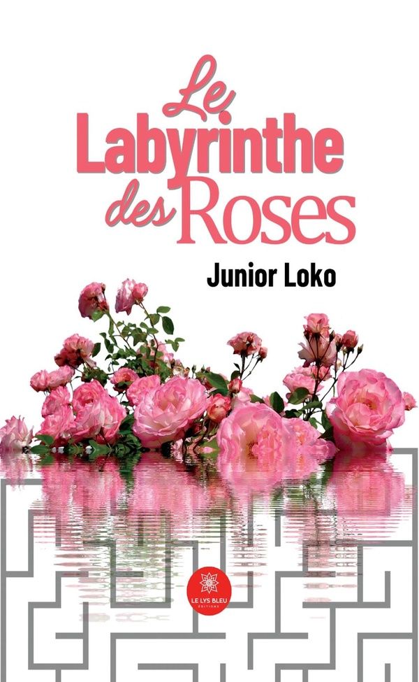 Couverture du livre « Le labyrinthe des roses : roman » de Junior Loko, librairie Les Contes Infusés à Corte