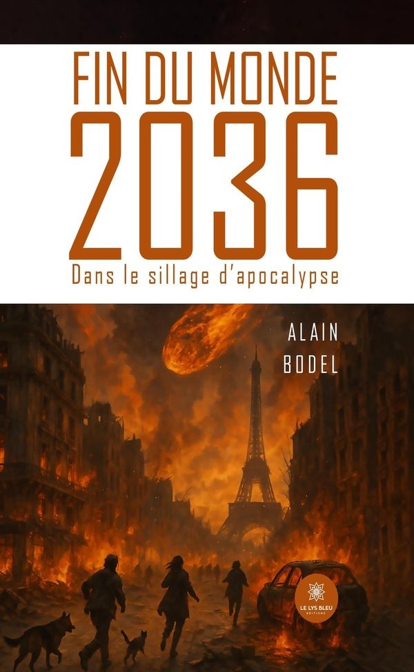 Couverture du livre « Fin du monde 2036 : Dans le sillage d'apocalypse - Roman » de Alain Bodel, librairie Les Contes Infusés à Corte