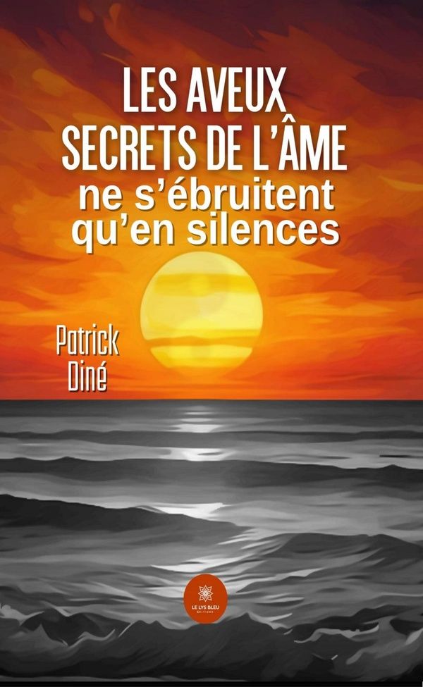 Couverture du livre « Les aveux secrets de l'âme ne s'ébruitent qu'en silences : Roman » de Patrick Diné, librairie Les Contes Infusés à Corte