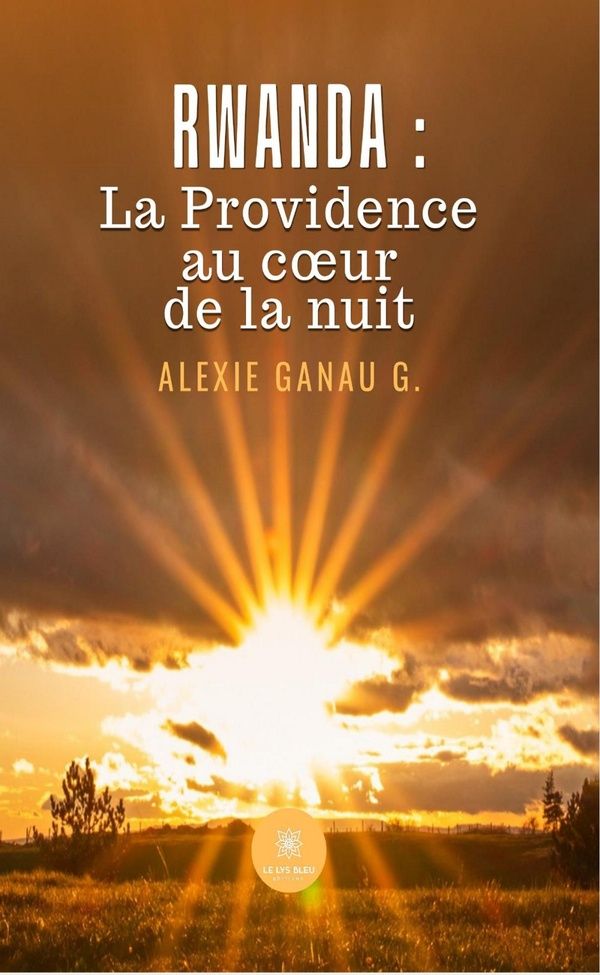 Couverture du livre « Rwanda : la providence au coeur de la nuit » de Alexie Ganau G., librairie Les Contes Infusés à Corte