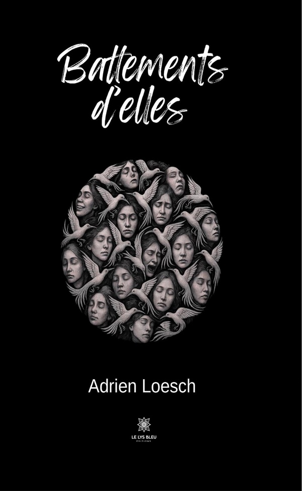 Couverture du livre « Battements d'elles : Roman » de Adrien Loesch, librairie Les Contes Infusés à Corte