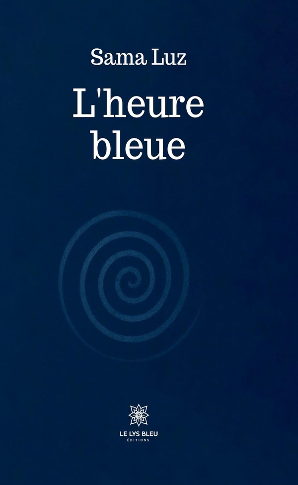 Couverture du livre « L'heure bleue : recueil » de Sama Luz, librairie Les Contes Infusés à Corte