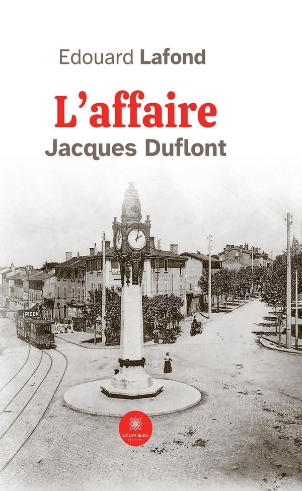 Couverture du livre « L'affaire Jacques Duflont : roman » de Edouard Lafond, librairie Les Contes Infusés à Corte