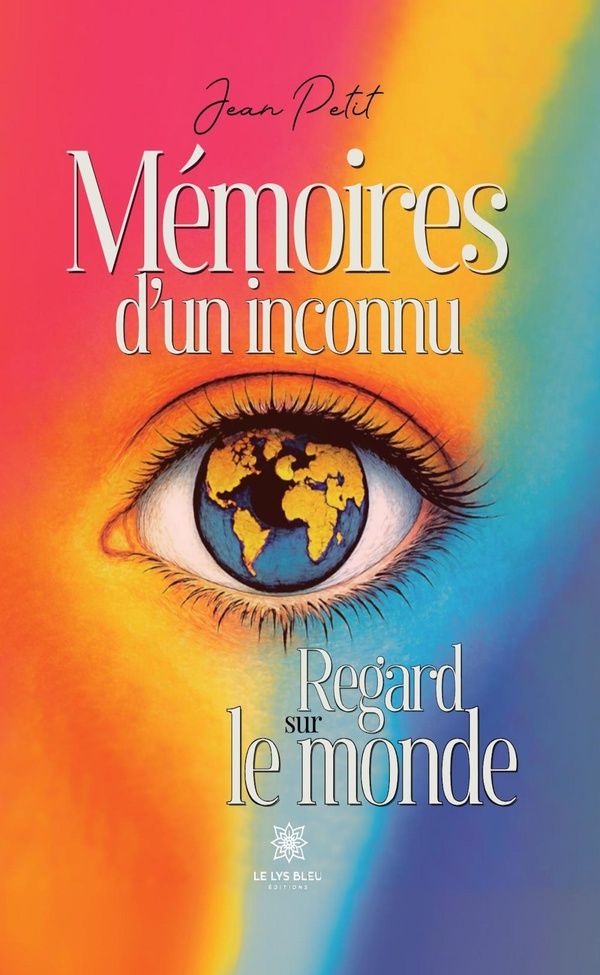Couverture du livre « Mémoires d'un inconnu : regard sur le monde », librairie Les Contes Infusés à Corte