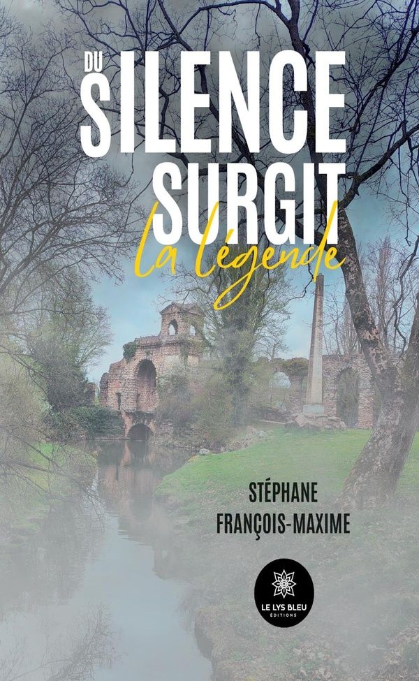 Couverture du livre « Du silence surgit la légende : recueil » de Stéphane François-Maxime, librairie Les Contes Infusés à Corte