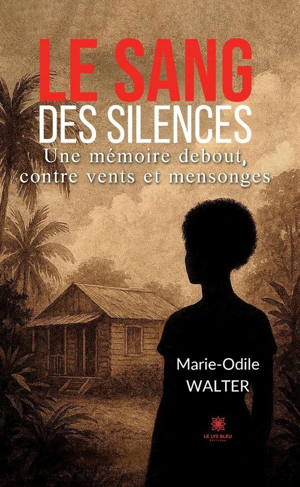 Couverture du livre « Le sang des silences : une mémoire debout, contre vents et mensonges » de Marie-Odile Walter, librairie Les Contes Infusés à Corte
