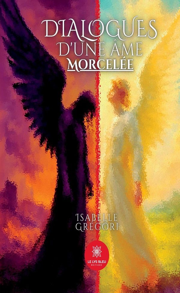 Couverture du livre « Dialogues d'une âme morcelée : recueil » de Isabelle Grégori, librairie Les Contes Infusés à Corte