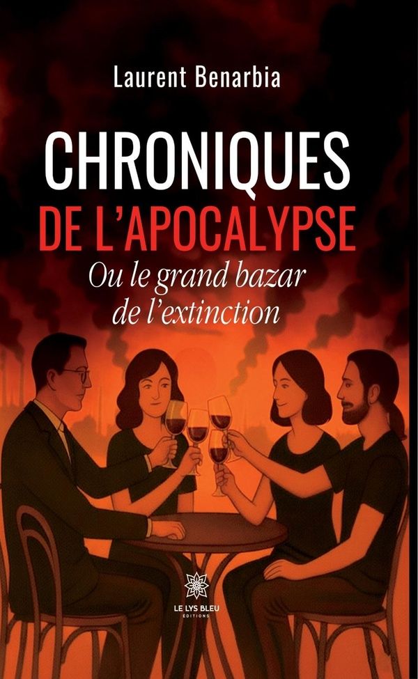 Couverture du livre « Chroniques de l'apocalypse : ou le grand bazar de l'extinction » de Laurent Benarbia, librairie Les Contes Infusés à Corte